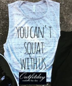 You Can’t Squat With Us Tank Top