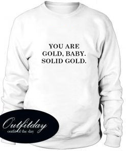 You are Gold Baby Solid Gold Sweatshirt
