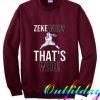 Zeke Who Sweatshirt