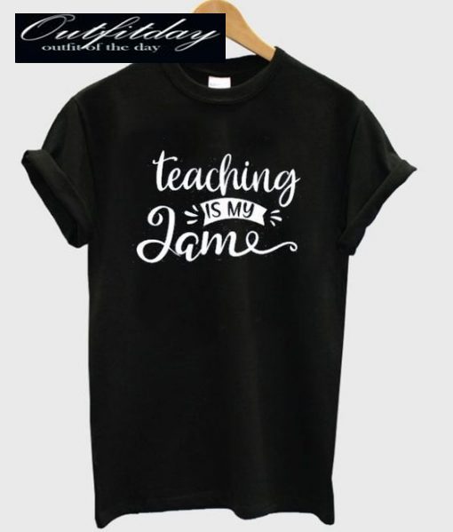 teaching is my jame T-shirt