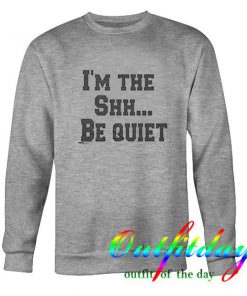 Be Quiet Grey sweatshirt