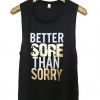 Better Sore Than Sorry Tanktop