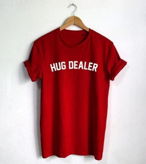 Hug Dealer T shirt