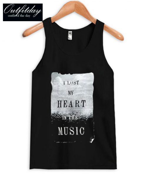 I Lost My Heart In The Music Tanktop