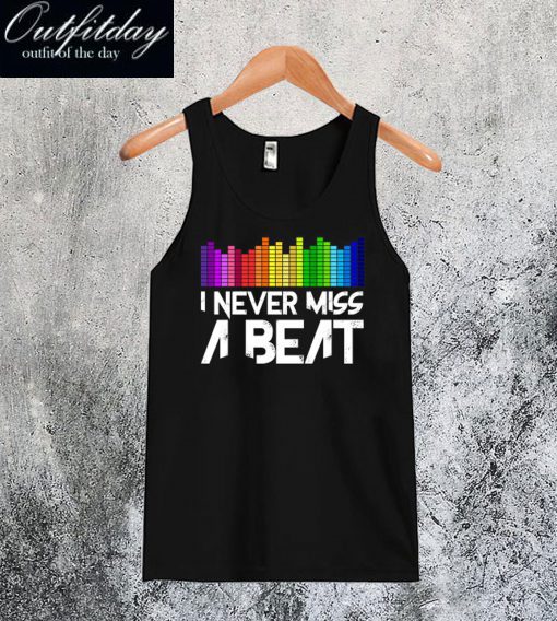 I Never Miss A Beat Tanktop