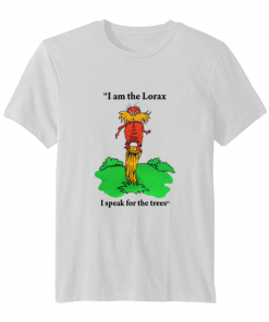 I am the Lorax i speak for the trees