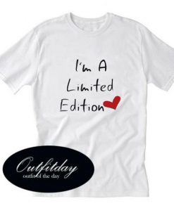 I’m A Limited Edition T-Shirt