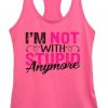 I’m Not With Stupid Anymore Tanktop