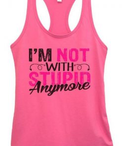 I’m Not With Stupid Anymore Tanktop