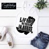 Life Is Better In Boots Tank Top