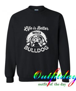 Life is better with a buldog Trending Sweatshirt