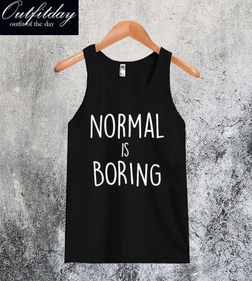 Normal is Boring Tanktop