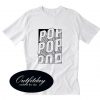 Pop Pop Pop T-Shirt