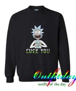 Rick And Morty Fuck You And Love You Trending Sweatshirt