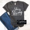 She Is Strong TShirt