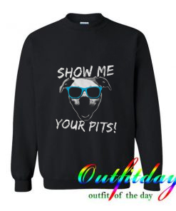 Show Me Your Pits Trending Sweatshirt