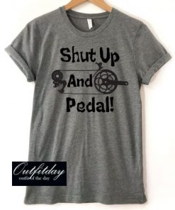 Shut Up And Pedal T-Shirt