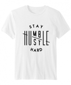 Stay Humble Hustle Hard