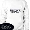 Stronger Drinks Trending Sweatshirt
