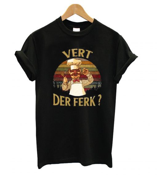 Swedish Chef vert der ferk sunset T shirt