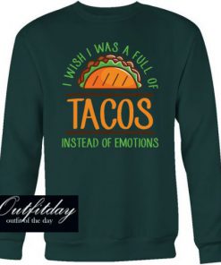 Taco mexican i wish i was Sweatshirt