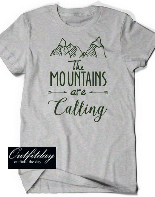 The Mountains Are Calling Tshirt