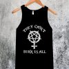 They Can’t Burn Us All Tanktop