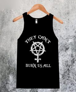They Can’t Burn Us All Tanktop