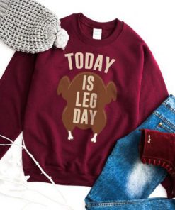 Today Is Leg Day Sweatshirt