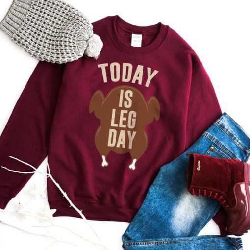 Today Is Leg Day Sweatshirt