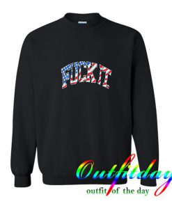 fuck it Sweatshirts