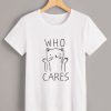 who cares Tshirt