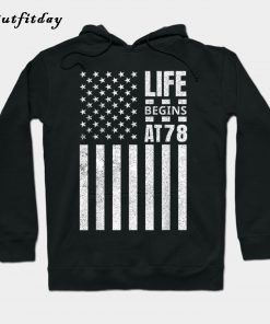 78th Birthday Gift American Flag Life Begins Hoodie B22