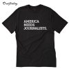 America Needs Journalists T-Shirt B22