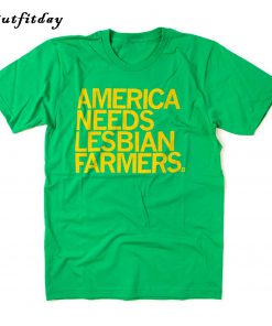 America Needs Lesbian Farmers T-Shirt B22