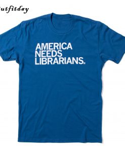 America Needs Librarians T-Shirt B22