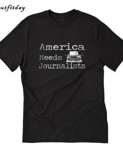 America needs Journalist T-Shirt B22