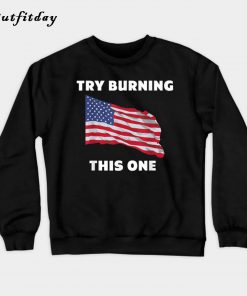 American Flag Try Burning Sweatshirt B22