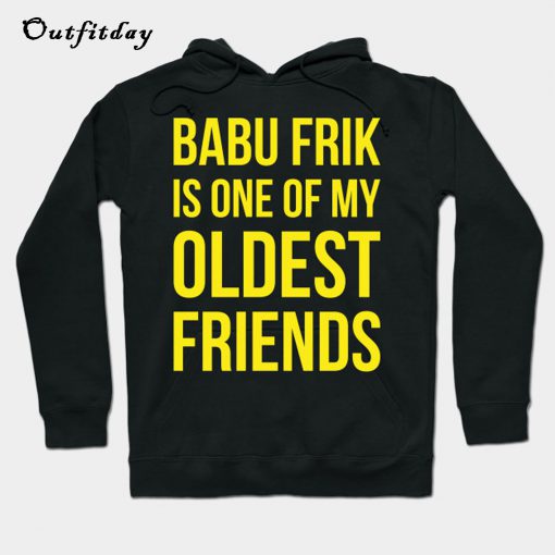 Babu Frik Is One of My Oldest Friends Hoodie B22