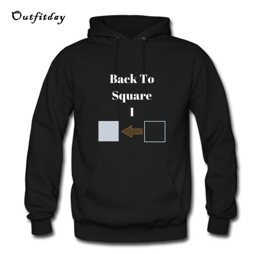 Back To Square One Hoodie B22