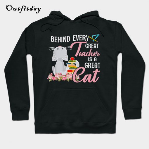 Behind Every Great Teacher is a Great Cat Hoodie B22