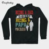 Being A Dad Is An Honor Being A Papa Is Priceless Hoodie B22