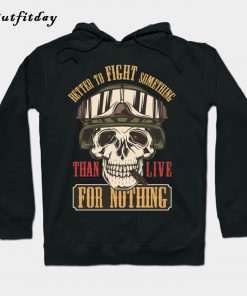 Better To Fifgt Something Hoodie B22