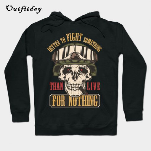 Better To Fifgt Something Hoodie B22