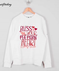 Bless Your Pea Pickin Heart Sweatshirt B22