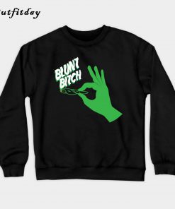 Blunt Bitch Weed Design Sweatshirt B22