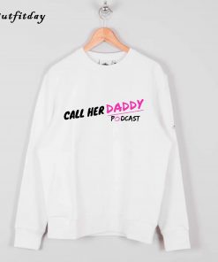 Call her daddy home podcast Sweatshirt B22