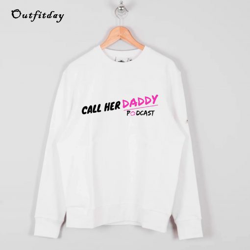 Call her daddy home podcast Sweatshirt B22