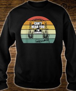 Can't Hear You I'm Gaming Video Gamer Headset Sweatshirt B22