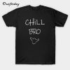 Chill bro T-Shirt B22